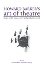 E-book, Howard Barker's art of theatre : Essays on his plays, poetry and production work, Manchester University Press