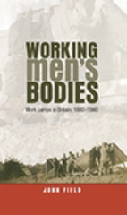 E-book, Working men"s bodies : Work camps in Britain, 1880-1940, Manchester University Press