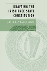 E-book, Drafting the Irish Free State Constitution, Cahillane, Laura, Manchester University Press