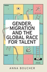 E-book, Gender, migration and the global race for talent, Boucher, Anna, Manchester University Press
