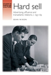E-book, Hard sell : Advertising, affluence and transatlantic relations, c. 1951-69, Manchester University Press