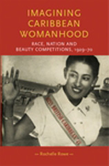 E-book, Imagining Caribbean womanhood : Race, nation and beauty competitions, 1929-70, Rowe, Rochelle, Manchester University Press