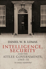 E-book, Intelligence, security and the Attlee governments, 1945-51 : An uneasy relationship?, Manchester University Press