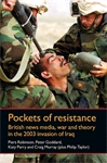 E-book, Pockets of resistance : British news media, war and theory in the 2003 invasion of Iraq, Manchester University Press
