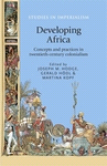 E-book, Developing Africa : Concepts and practices in twentieth-century colonialism, Manchester University Press