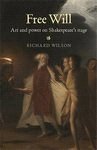 E-book, Free Will : Art and power on Shakespeare's stage, Manchester University Press