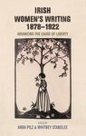 E-book, Irish women's writing, 1878-1922 : Advancing the cause of liberty, Manchester University Press