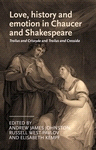 E-book, Love, history and emotion in Chaucer and Shakespeare : Troilus and Criseyde and Troilus and Cressida, Manchester University Press