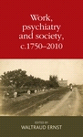 eBook, Work, psychiatry and society, c. 1750-2015, Manchester University Press