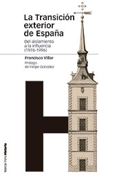 eBook, La Transición exterior de España : del aislamiento a la influencia (1976-1996), Villar, Francisco, Marcial Pons, Ediciones de Historia