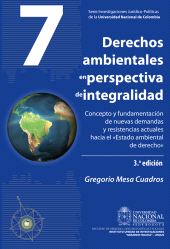 E-book, Derechos ambientales en perspectiva de integralidad : concepto y fundamentación de nuevas demandas y resistencias actuales hacia el "Estado ambiental de derecho" 3 Edición, Universidad Nacional de Colombia