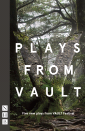 E-book, Plays from VAULT : Five new plays from VAULT Festival, Nick Hern Books