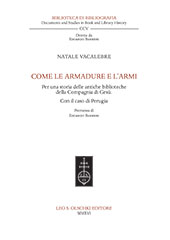 E-book, Come le armadure e l'armi : per una storia delle antiche biblioteche della Compagnia di Gesù : con il caso di Perugia, L.S. Olschki