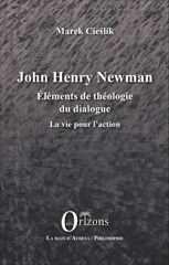 E-book, John Henry Newman : éléments de théologie du dialogue : la vie pour l'action, Cieslik, Marek, Orizons