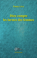 E-book, Dieu compte les larmes des femmes, Lévy, Fanny, Orizons