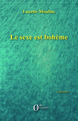 E-book, Le sexe est bohème, Mouline, Lucette, Editions Orizons
