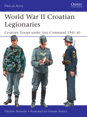 eBook, World War II Croatian Legionaries : Croatian Troops under Axis Command 1941-45, Osprey Publishing