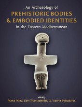 E-book, An Archaeology of Prehistoric Bodies and Embodied Identities in the Eastern Mediterranean, Oxbow Books