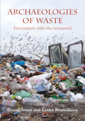 E-book, Archaeologies of waste : encounters with the unwanted, Oxbow Books