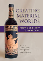 E-book, Creating Material Worlds : The Uses of Identity in Archaeology, Oxbow Books