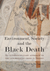E-book, Environment, Society and the Black Death : An interdisciplinary approach to the late-medieval crisis in Sweden, Oxbow Books