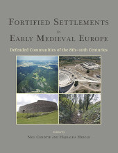 eBook, Fortified Settlements in Early Medieval Europe : Defended Communities of the 8th-10th Centuries, Oxbow Books