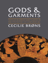 E-book, Gods and Garments : Textiles in Greek Sanctuaries in the 7th to the 1st Centuries BC, Oxbow Books