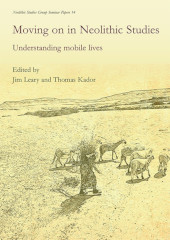 E-book, Moving on in Neolithic Studies : Understanding Mobile Lives, Oxbow Books
