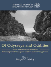 E-book, Of Odysseys and Oddities : Scales and Modes of Interaction Between Prehistoric Aegean Societies and their Neighbours, Oxbow Books