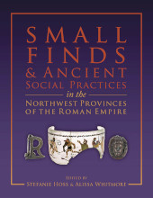 E-book, Small Finds and Ancient Social Practices in the Northwest Provinces of the Roman Empire, Oxbow Books