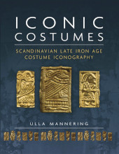 E-book, Iconic Costumes : Scandinavian Late Iron Age Costume Iconography, Oxbow Books