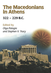 E-book, The Macedonians in Athens, 322-229 B.C. : Proceedings of an International Conference held at the University of Athens, May 24-26, 2001, Palagia, Olga, Oxbow Books