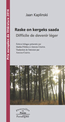 E-book, Raske on kergeks saada : Difficile de devenir léger, Kaplinski, Jaan, Éditions Paradigme