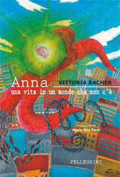 eBook, Anna : una vita in un mondo che non c'è, Bacher, Vittoria, L. Pellegrini