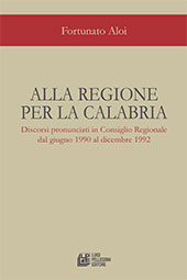 E-book, Alla regione per la Calabria : discorsi pronunciati in Consiglio Regionale dal giugno 1990 al dicembre 1992, L. Pellegrini
