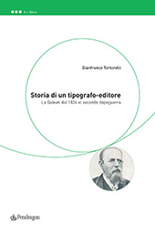 eBook, Storia di un tipografo-editore : la Galeati di Imola dal 1824 al secondo dopoguerra, Tortorelli, Gianfranco, Pendragon