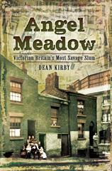 E-book, Angel Meadow : Victorian Britain's Most Savage Slum, Pen and Sword