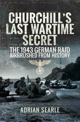 E-book, Churchill's Last Wartime Secret : The 1943 German Raid Airbrushed from History, Pen and Sword