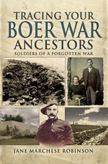 eBook, Tracing Your Boer War Ancestors : Soldiers of a Forgotten War, Robinson, Jane Marchese, Pen and Sword