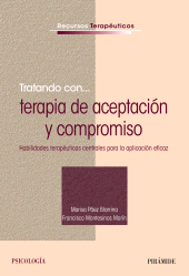 E-book, Tratando con... terapia de aceptación y compromiso : Habilidades terapéuticas centrales para la aplicación eficaz, Ediciones Pirámide