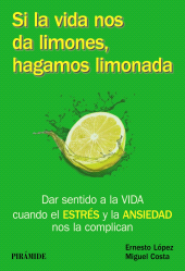 E-book, Si la vida nos da limones, hagamos limonada : Dar sentido a la VIDA cuando el ESTRÉS y la ANSIEDAD nos la complican, Ediciones Pirámide