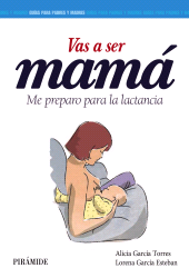 E-book, Vas a ser mamá : Cómo prepararse para la lactancia, Ediciones Pirámide