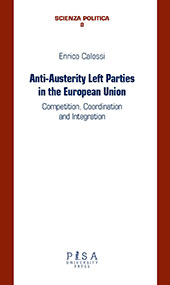 E-book, Anti-Austerity Left Parties in the European Union : Competition, Coordination and Integration, Calossi, Enrico, Pisa University Press
