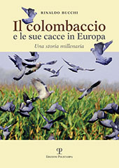 eBook, Il colombaccio e le sue cacce in Europa : una storia millenaria, Bucchi, Rinaldo, Polistampa
