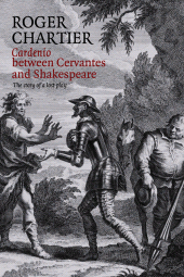 E-book, Cardenio between Cervantes and Shakespeare : The Story of a Lost Play, Polity Press