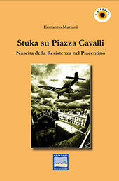 E-book, Stuka su Piazza Cavalli : nascita della Resistenza nel Piacentino, Mariani, Ermanno, Pontegobbo