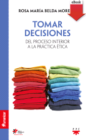eBook, Tomar decisiones : del proceso interior a la práctica ética, PPC Editorial