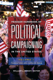 E-book, Praeger Handbook of Political Campaigning in the United States : [2 volumes], Praeger Publisher