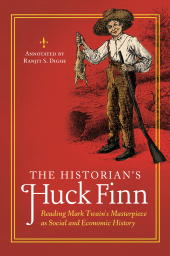 E-book, The Historian's Huck Finn : Reading Mark Twain's Masterpiece as Social and Economic History, Praeger Publisher