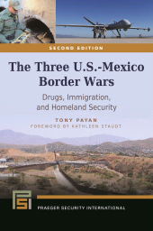 E-book, The Three U.S.-Mexico Border Wars : Drugs, Immigration, and Homeland Security, Praeger Publisher
